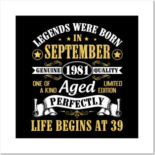 Legends Were Born In September 1981 Genuine Quality Aged Perfectly Life Begins At 39 Years Old Posters and Art